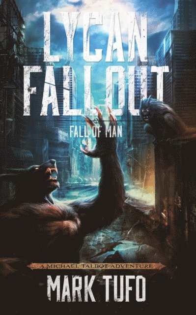 Mark Tufo - Lycan Fallout 2:  Fall Of Man, E-bok