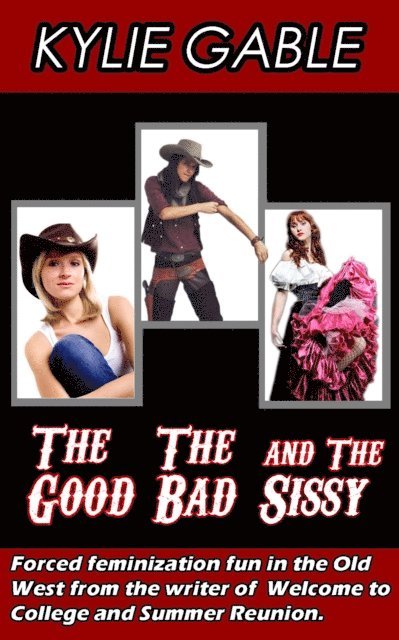 Kylie Gable - Good, the Bad, and the Sissy, E-bok