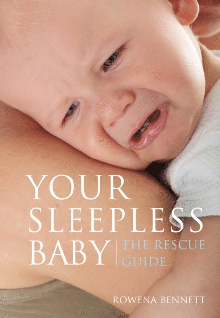 Rowena Bennett - Your Sleepless Baby The Rescue Guide, E-bok