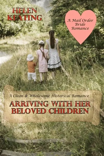 Helen Keating - Arriving With Her Beloved Children: A Clean & Wholesome Historical Romance (A Mail Order Bride Romance), E-bok. Tillgänglighet: Lägg i varukorg