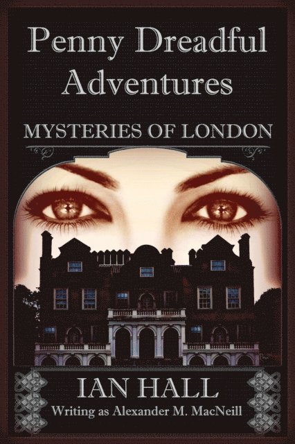 Ian Hall - Penny Dreadful Adventures: Mysteries of London 2: The Mysteries of London (Exposing the Truth), E-bok