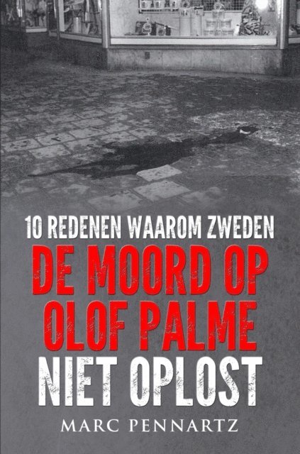 Marc Pennartz - 10 Redenen Waarom Zweden De Moord Op Olof Palme Niet Oplost, E-bok. Tillgänglighet: Lägg i varukorg