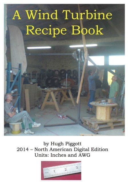 Hugh Piggott - Wind Turbine Recipe Book 2014 English Units Edtion, E-bok