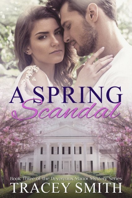 Tracey Smith - Spring Scandal: Book Three of the Devereaux Manor Mystery Series, E-bok