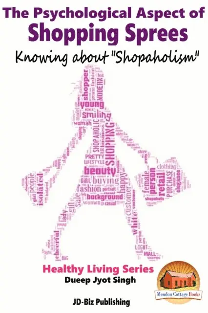 Psychological Aspect of Shopping Sprees: Knowing about &quote;Shopaholism&quote;