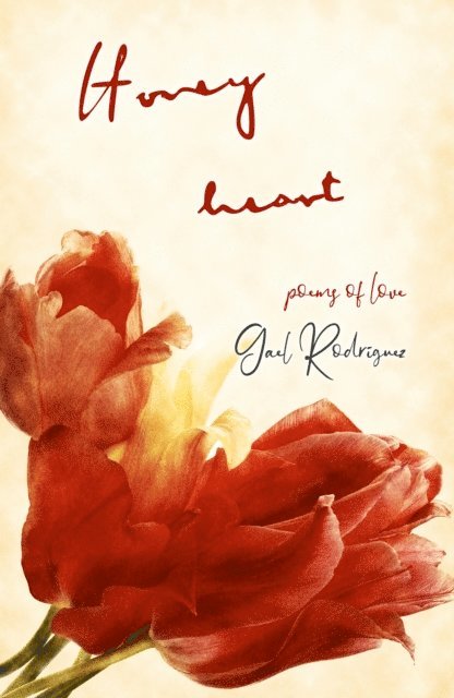 Gael Rodriguez - Honey Heart. Poems of Love., E-bok. Tillgänglighet: Lägg i varukorg