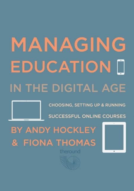 Fiona Thomas, Andy Hockley - Managing Education in the Digital Age, E-bok