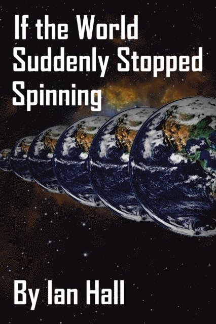 Ian Hall - If the World Suddenly Stopped Spinning, E-bok