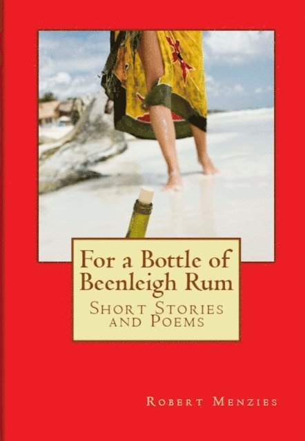 Robert Menzies - For a Bottle of Beenleigh Rum: Short Stories and Poems, E-bok