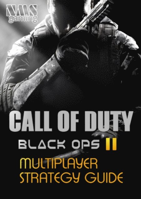 Call of Duty: Black Ops 2 Multiplayer Strategy Guide