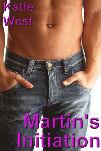 Katie West - Martin's Initiation, E-bok