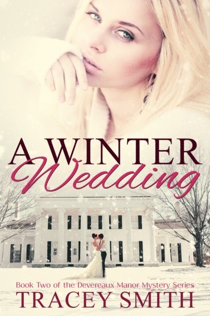 Tracey Smith - Winter Wedding: Book Two of the Devereaux Manor Mystery Series, E-bok