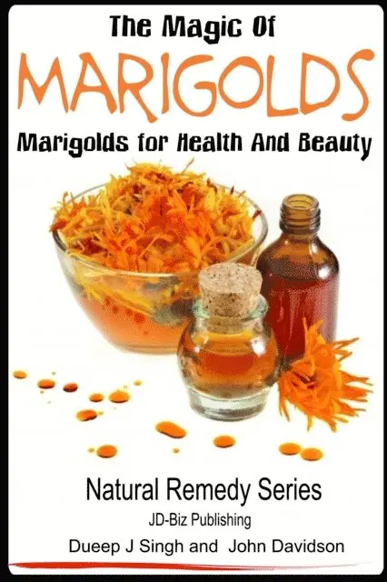 Magic of Marigolds - Marigolds for Health and Beauty