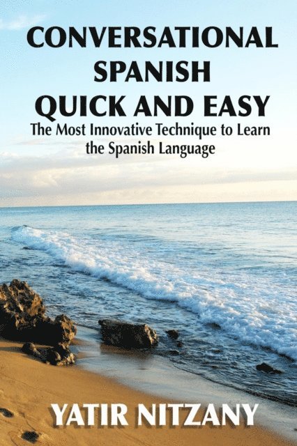 Yatir Nitzany - Conversational Spanish Quick and Easy: Part - 1, E-bok