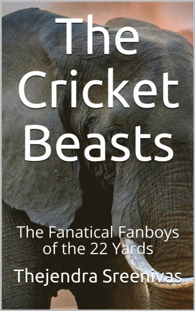 Thejendra Sreenivas - Cricket Beasts - The Fanatical Fanboys of the 22 Yards, E-bok. Tillgänglighet: Lägg i varukorg