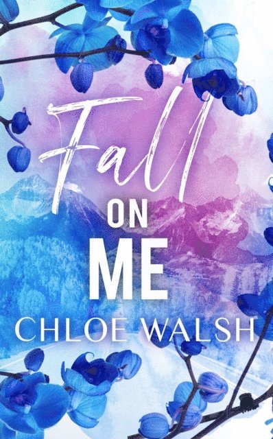 Chloe Walsh - Fall On Me, E-bok