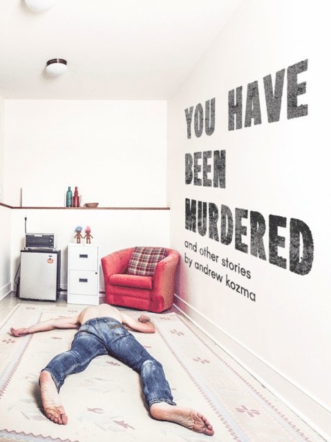Andrew Kozma - You Have Been Murdered and Other Stories, E-bok