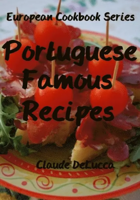 Claude DeLucca - Portuguese Famous Recipes: European Cookbook Series, E-bok. Tillgänglighet: Lägg i varukorg