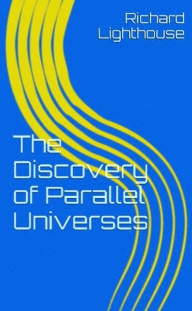 Richard Lighthouse - Discovery of Parallel Universes, E-bok. Tillgänglighet: Lägg i varukorg