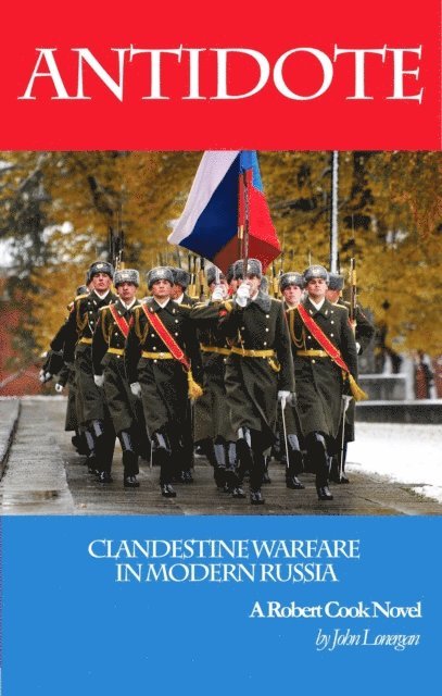 John Lonergan - Antidote: Clandestine Warfare in Modern Russia, E-bok. Tillgänglighet: Lägg i varukorg