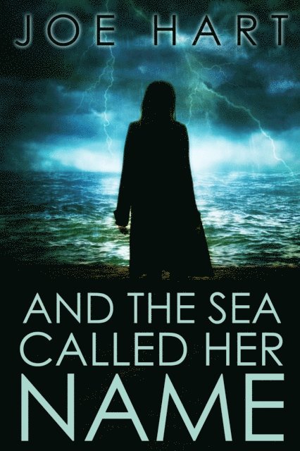 Joe Hart - And The Sea Called Her Name, E-bok