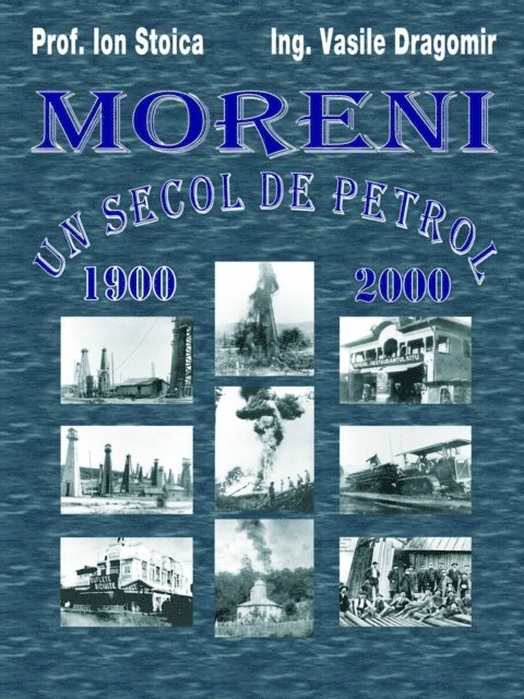 Vasile Dragomir - Moreni: Un secol de petrol: 1900 - 2000, E-bok. Tillgänglighet: Lägg i varukorg