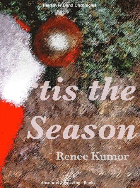 Renee Kumor - 'Tis the Season, E-bok