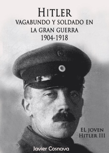 Javier Cosnava - El Joven Hitler 3 (Hitler vagabundo y soldado en la Gran Guerra), E-bok