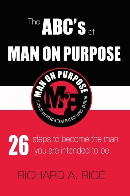 Richard Rice - Abc's of Man on Purpose: 26 Steps to Become the Man You Are Intended to Be., E-bok