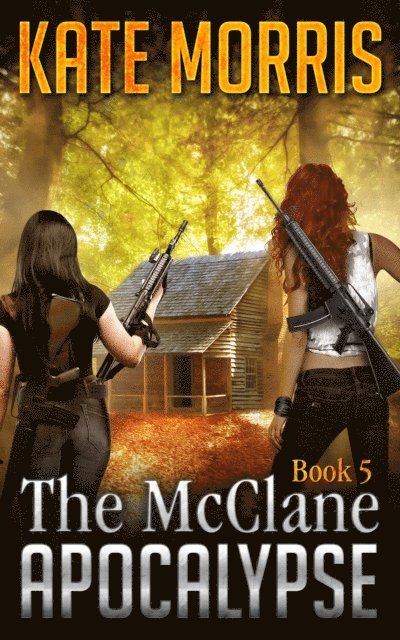 Kate Morris - McClane Apocalypse Book Five, E-bok