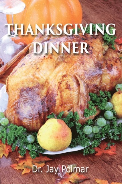 Dr. Jay Polmar - Thanksgiving Dinner - 25 Delicious Recipes, E-bok. Tillgänglighet: Lägg i varukorg