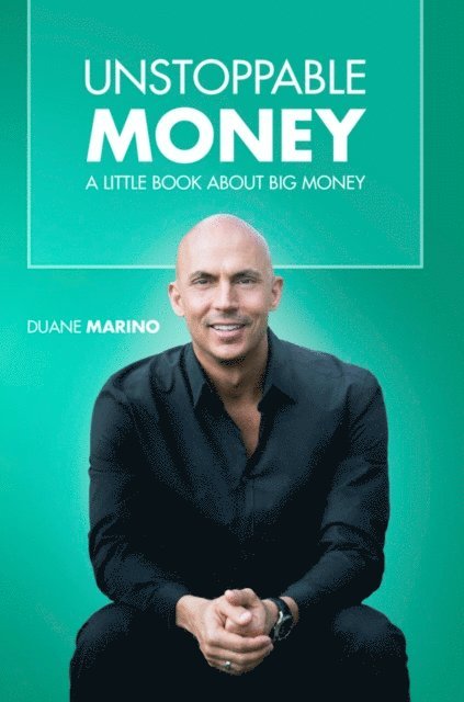 Duane Marino - Unstoppable Money: A Little Book About Big Money, E-bok