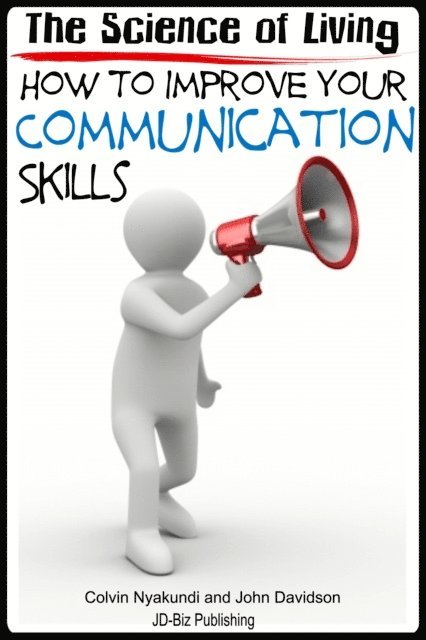 John Davidson, Colvin Nyakundi - Science of Living - How to Improve Your Communication Skills, E-bok
