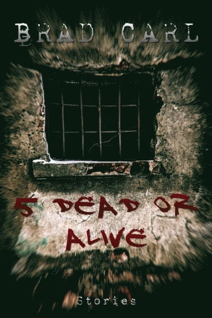 Brad Carl - 5 Dead or Alive, E-bok