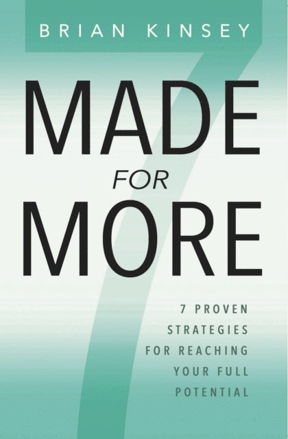 Brian Kinsey - Made for More: 7 Proven Strategies for Reaching Your Full Potential, E-bok