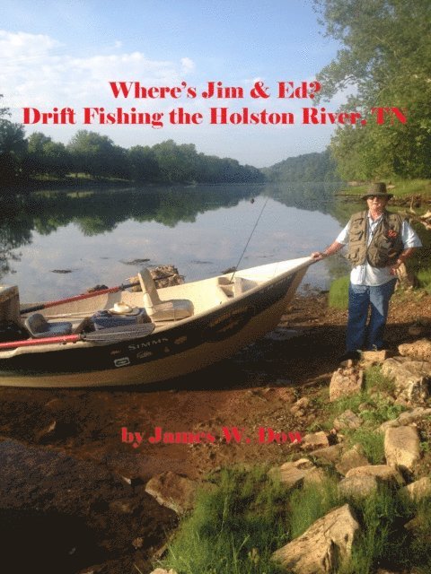 James W. Dow - Where's Jim & Ed? Drift Fishing the Holston River, TN, E-bok