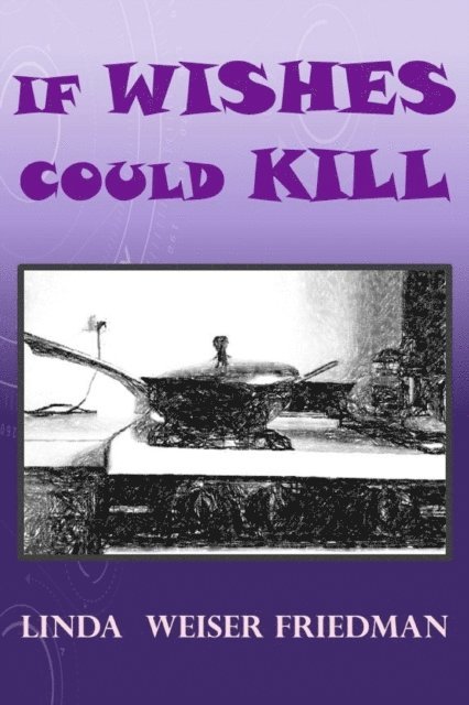 Linda Weiser Friedman - If Wishes Could Kill, E-bok