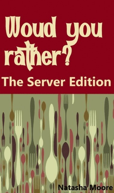 Natasha Moore - Would You Rather? The Server Edition, E-bok