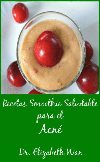 Elizabeth Wan - Recetas Smoothie Saludable para el Acne 2  Edicion, E-bok. Tillgänglighet: Lägg i varukorg