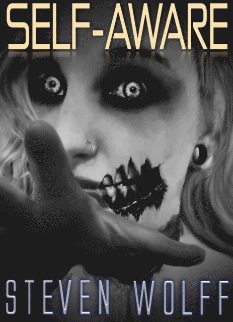 Steven Wolff - Self-Aware (A Zombie Series With A Fresh Twist!), E-bok