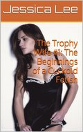 Trophy Wife #1: The Beginnings of a Cuckold Fetish