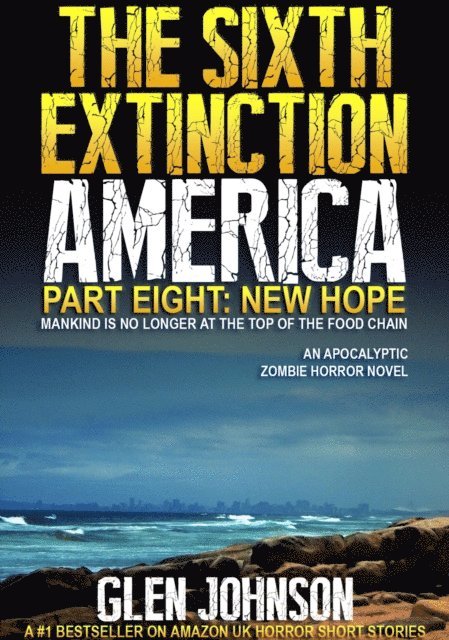 Glen Johnson - Sixth Extinction: America - Part Eight: New Hope., E-bok