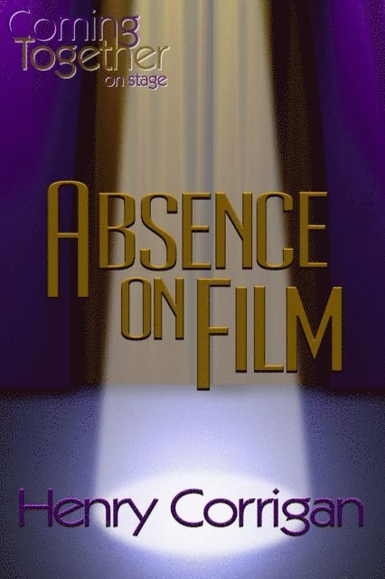 Henry Corrigan - Absence on Film, E-bok