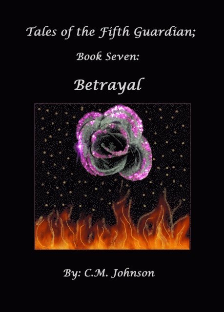 C. M. Johnson - Tales of the Fifth Guardian; Book Seven: Betrayal, E-bok