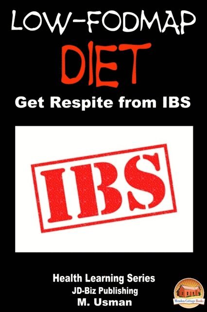 M. Usman - Low-FODMAP Diet: Get Respite from IBS, E-bok