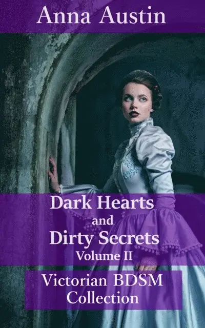 Anna Austin - Dark Hearts and Dirty Secrets - Volume II (Victorian BDSM Collection), E-bok. Tillgänglighet: Lägg i varukorg