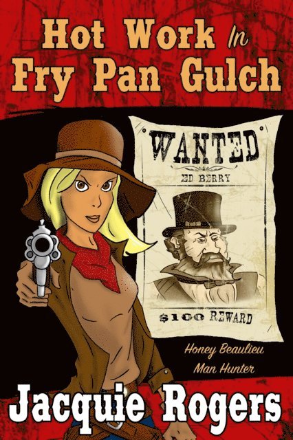 Jacquie Rogers - Hot Work in Fry Pan Gulch: Honey Beaulieu - Man Hunter #1, E-bok. Tillgänglighet: Lägg i varukorg