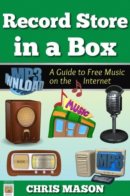 Chris Mason - Record Store in a Box: A Guide to Free Music on the Internet, E-bok