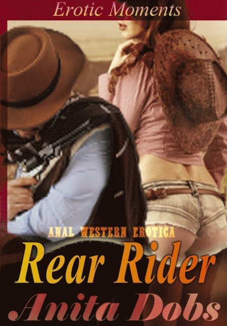 Anita Dobs - Rear Rider - Erotic Moments (Anal Western Erotica), E-bok