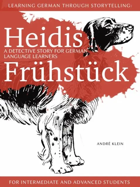 Andre Klein - Learning German Through Storytelling: Heidis Fruhstuck - A Detective Story For German Language Learners (For Intermediate And Advanced Students), E-bok. Tillgänglighet: Lägg i varukorg